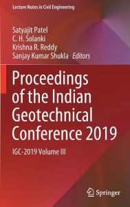 Title: Proceedings of the Indian Geotechnical Conference 2019: IGC-2019 Volume III, Author: Satyajit Patel
