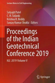 Title: Proceedings of the Indian Geotechnical Conference 2019: IGC-2019 Volume V, Author: Satyajit Patel