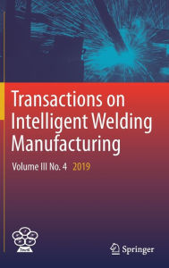 Title: Transactions on Intelligent Welding Manufacturing: Volume III No. 4 2019, Author: Shanben Chen