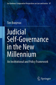 Title: Judicial Self-Governance in the New Millennium: An Institutional and Policy Framework, Author: Tim Bunjevac