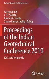 Title: Proceedings of the Indian Geotechnical Conference 2019: IGC-2019 Volume IV, Author: Satyajit Patel