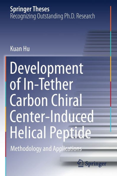 Development of In-Tether Carbon Chiral Center-Induced Helical Peptide: Methodology and Applications