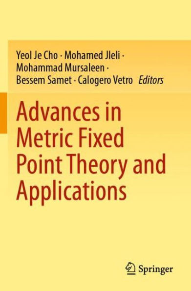 Advances Metric Fixed Point Theory and Applications