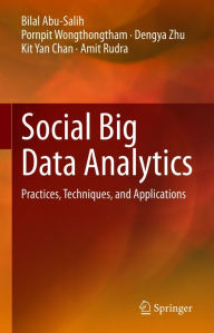 Title: Social Big Data Analytics: Practices, Techniques, and Applications, Author: Bilal Abu-Salih