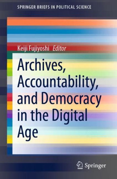 Archives, Accountability, and Democracy the Digital Age