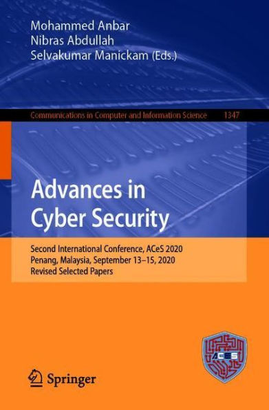 Advances Cyber Security: Second International Conference, ACeS 2020, Penang, Malaysia, December 8-9, Revised Selected Papers