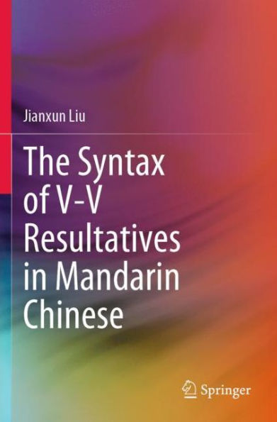 The Syntax of V-V Resultatives Mandarin Chinese