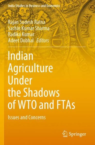Indian Agriculture Under the Shadows of WTO and FTAs: Issues Concerns