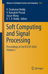 Title: Soft Computing and Signal Processing: Proceedings of 3rd ICSCSP 2020, Volume 1, Author: V. Sivakumar Reddy