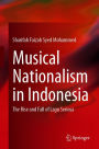 Musical Nationalism in Indonesia: The Rise and Fall of Lagu Seriosa