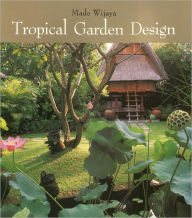 Title: Tropical Garden Design, Author: Made Wijaya