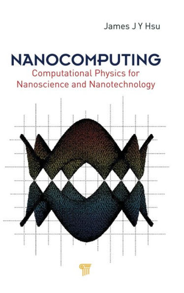 Nanocomputing: Computational Physics for Nanoscience and Nanotechnology / Edition 1