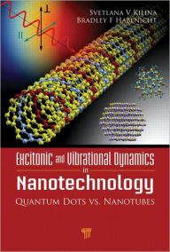 Title: Excitonic and Vibrational Dynamics in Nanotechnology / Edition 1, Author: Svetlana Kilina