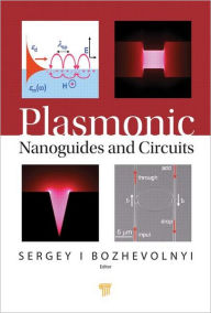 Title: Plasmonic Nanoguides and Circuits / Edition 1, Author: Sergey Bozhevolnyi