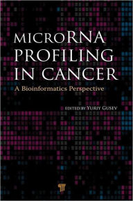 Title: MicroRNA Profiling in Cancer: A Bioinformatics Perspective / Edition 1, Author: Yuriy Gusev