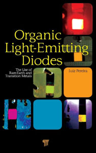 Title: Organic Light Emitting Diodes: The Use of Rare Earth and Transition Metals / Edition 1, Author: Luiz F. R. Pereira