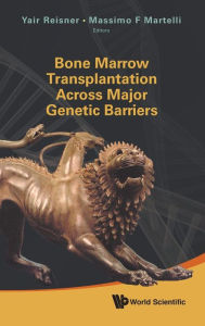 Title: Bone Marrow Transplantation Across Major Genetic Barriers, Author: Yair Reisner
