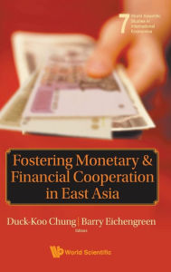 Title: Fostering Monetary And Financial Cooperation In East Asia, Author: Barry Eichengreen