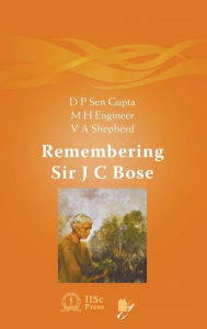 Title: Remembering Sir J C Bose, Author: D P Sen Gupta