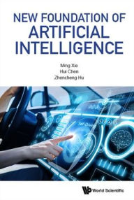 Title: New Foundation Of Artificial Intelligence, Author: Ming Xie