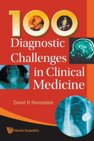 Title: 100 Diagnostic Challenges In Clinical Medicine, Author: David R Ramsdale