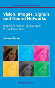 Title: Vision: Images, Signals And Neural Networks - Models Of Neural Processing In Visual Perception, Author: Jeanny Herault