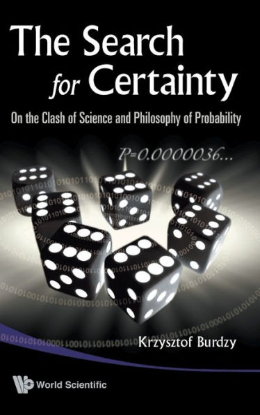 Search For Certainty, The: On The Clash Of Science And Philosophy Of Probability