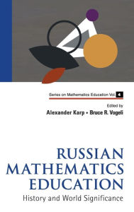 Title: Russian Mathematics Education: History And World Significance, Author: Bruce R Vogeli