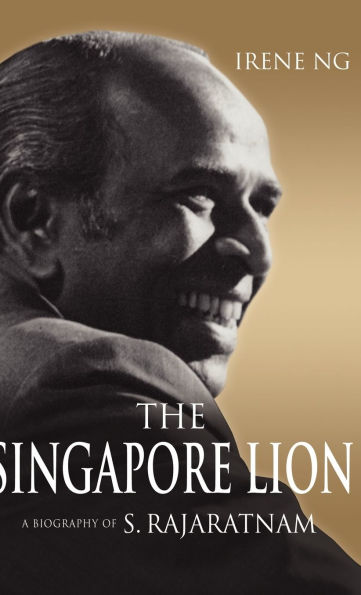 The Singapore Lion: A Biography of S. Rajaratnam