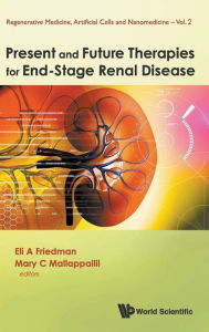 Title: Present And Future Therapies For End-stage Renal Disease, Author: Eli A Friedman