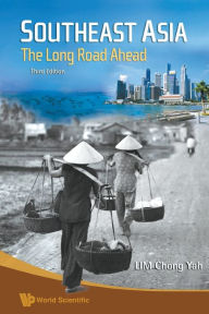 Title: Southeast Asia: The Long Road Ahead (3rd Edition) / Edition 3, Author: Chong Yah Lim