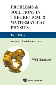 Title: Problems And Solutions In Theoretical And Mathematical Physics - Volume I: Introductory Level (Third Edition) / Edition 3, Author: Willi-hans Steeb