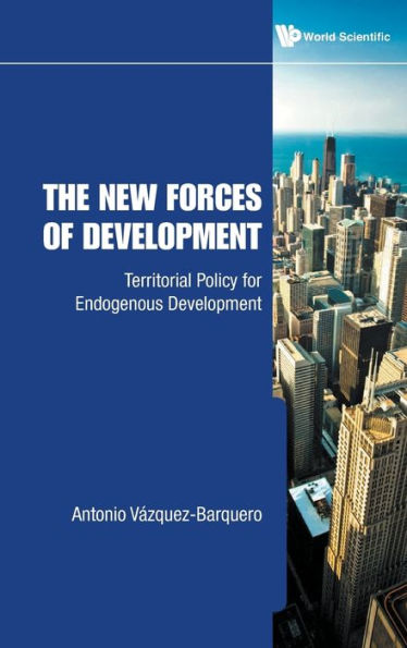 New Forces Of Development, The: Territorial Policy For Endogenous Development