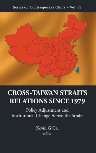 Cross-taiwan Straits Relations Since 1979: Policy Adjustment And Institutional Change Across The Straits