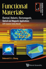 Title: Functional Materials: Electrical, Dielectric, Electromagnetic, Optical And Magnetic Applications, Author: Deborah D L Chung