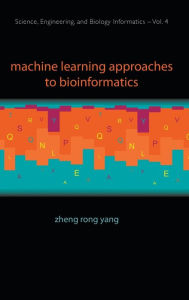 Title: Machine Learning Approaches To Bioinformatics, Author: Zheng Rong Yang