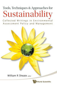 Title: Tools, Techniques And Approaches For Sustainability: Collected Writings In Environmental Assessment Policy And Management, Author: William R Sheate