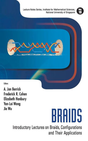 Braids: Introductory Lectures On Braids, Configurations And Their Applications