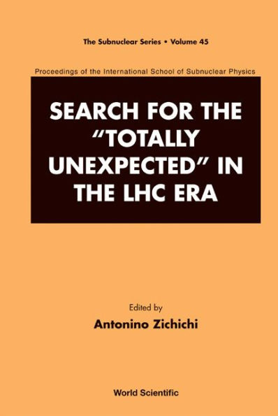 Search For The "Totally Unexpected" In The Lhc Era - Proceedings Of The International School Of Subnuclear Physics