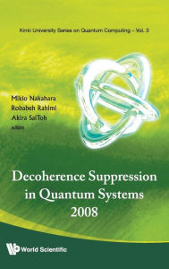 Title: Decoherence Suppression In Quantum Systems 2008 - Proceedings Of The Symposium, Author: Mikio Nakahara