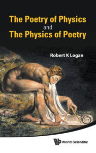 Title: The Poetry Of Physics And The Physics Of Poetry, Author: Robert K Logan