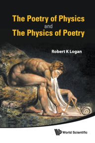 Title: The Poetry Of Physics And The Physics Of Poetry, Author: Robert K Logan