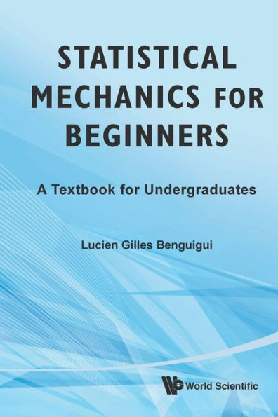 Statistical Mechanics For Beginners: A Textbook For Undergraduates