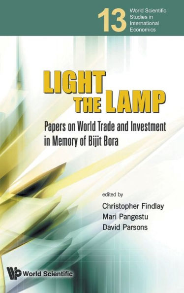 Light The Lamp: Papers On World Trade And Investment In Memory Of Bijit Bora