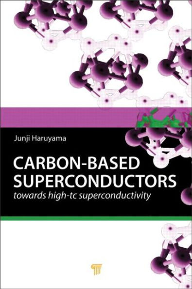 Carbon-based Superconductors: Towards High-Tc Superconductivity / Edition 1