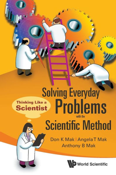 Solving Everyday Problems With The Scientific Method: Thinking Like A Scientist