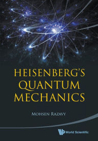 Title: Heisenberg's Quantum Mechanics, Author: Mohsen Razavy