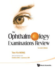 Title: Ophthalmology Examinations Review, The (2nd Edition) / Edition 2, Author: Tien Yin Wong