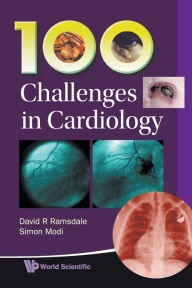 Title: 100 Challenges In Cardiology, Author: David R Ramsdale