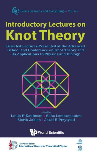 Introductory Lectures On Knot Theory: Selected Lectures Presented At The Advanced School And Conference On Knot Theory And Its Applications To Physics And Biology